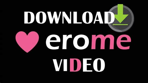 download erome|How to Get EroMe Video Downloaded 